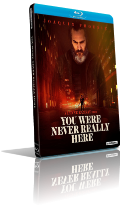 A Beautiful Day – You Were Never Really Here (2017) [SUB-ITA] HD 720p ENG/AC3+DTS 5.1 Subs MKV