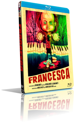 Francesca (2015)  [UNCUT] Full Blu-Ray AVC ITA/GER DTS-HD MA 5.1