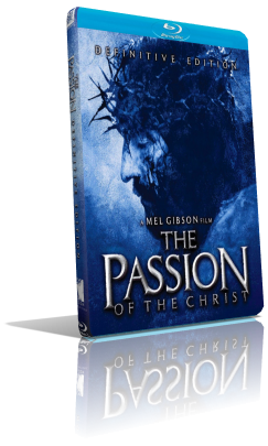 La passione di Cristo (2004) FullHD 1080p ARC/AC3 5.1 ENG/AC3+DTS 5.1 ITA/Subs MKV
