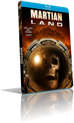 Martian Land (2015) FullHD 1080p ITA/AC3 5.1 (Audio Da WEBDL) ENG/AC3+DTS 5.1 MKV