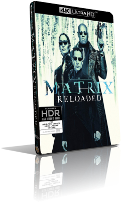 Matrix Reloaded (2003) [HDR] UHD 2160p ITA/AC3 5.1 ENG/TrueHD 7.1 Subs MKV