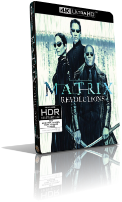 Matrix Revolutions (2003) [HDR] UHD 2160p ITA/AC3 5.1 ENG/TrueHD 7.1 Subs MKV