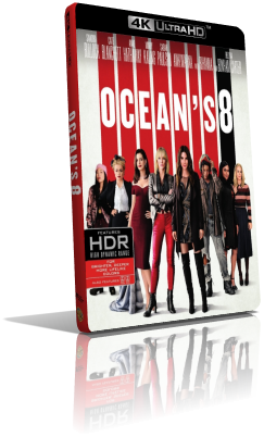 Ocean’s 8 (2018) [HDR] UHD 2160p ITA/AC3 5.1 ENG/TrueHD 7.1 Subs MKV