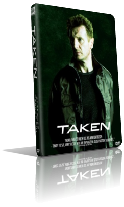 Io vi troverò – Taken (2008) Full DVD9 – ITA/ENG/GER