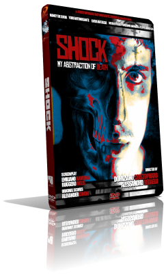 Shock – My Abstraction Of Death (2013) Full DVD5 – ITA