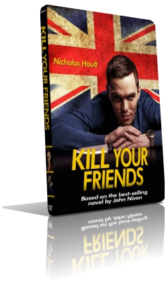 Uccidi i tuoi amici – Kill Your Friends (2015) Full DVD9 – ITA/ENG