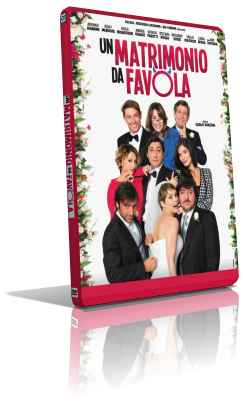 Un matrimonio da favola (2014) Full DVD9 – ITA