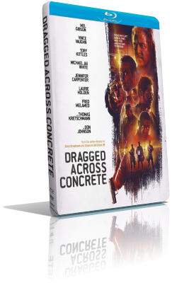 Dragged Across Concrete – Poliziotti al limite (2018) Full Blu-Ray AVC ITA/ENG DTS-HD MA 5.1