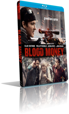 Blood Money – A qualsiasi costo (2017) Full Blu-Ray AVC ITA/ENG DTS-HD MA 5.1