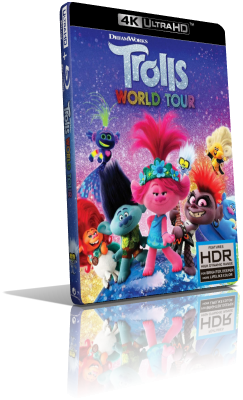 Trolls World Tour (2020) [HDR] UHD 2160p ITA/AC3 5.1 ENG/TrueHD 7.1 Subs MKV