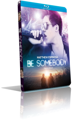 Be Somebody (2016) WEBRip 480p ITA/EAC3 5.1 (Audio Da WEBDL) ENG/AC3 5.1 Subs MKV
