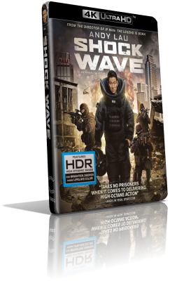 Shock Wave (2017) [HDR] UHD 2160p ITA/AC3 5.1 (Audio Da DVD) CHI/TrueHD 7.1 Subs MKV