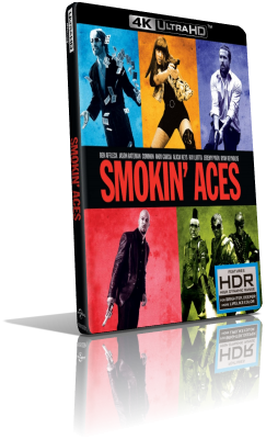 Smokin’ Aces (2007) [HDR] UHD 2160p ITA/AC3+DTS 5.1ENG/DTS:X 7.1 Subs MKV
