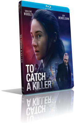 To Catch a Killer: L’uomo che odiava tutti (2023) HD 720p ITA/EAC3 5.1 (Audio Da WEBDL) ENG/AC3+DTS 5.1 Subs MKV
