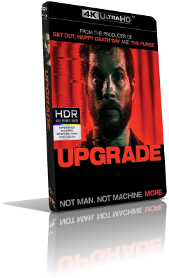 Upgrade (2018) [HDR] UHD 2160p ITA/AC3+DTS 5.1 ENG/DTS-HD MA 5.1 Subs MKV