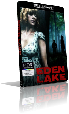 Eden Lake (2008) [HDR] UHD 2160p ITA/AC3 5.1 ENG/DTS-HD MA 5.1 Subs MKV
