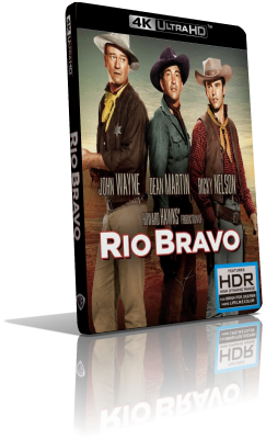 Rio Bravo (1950) [HDR] UHD 2160p ITA/AC3 1.0 ENG/DTS-HD MA 2.0 Subs MKV