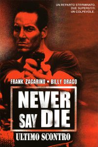 Never Say Die – Ultimo Scontro (1994)