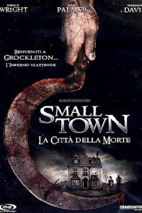 Small Town – La Città della Morte (2007)