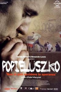 Popieluszko – Non si può uccidere la speranza (2009)