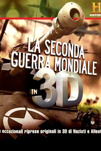 La Seconda Guerra Mondiale in 3D [HD] (2012)
