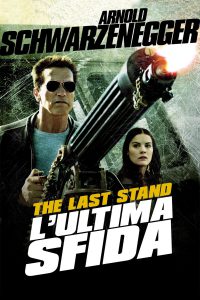 The Last Stand – L’ultima sfida [HD] (2013)