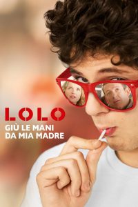 Lolo – Giù le mani da mia madre [HD] (2016)