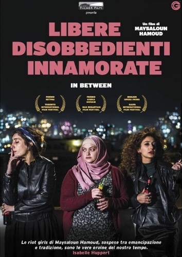 In Between – Libere, disobbedienti, innamorate (2016)