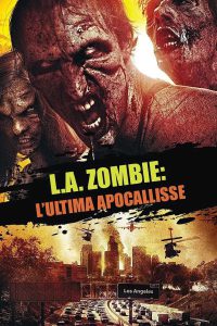 L.A. Zombie – L’ultima apocalisse [HD] (2014)
