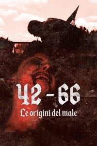 42 – 66: Le origini del Male [HD] (2017)