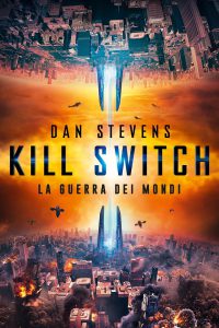 Kill Switch – La guerra dei mondi [HD] (2017)