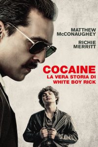 Cocaine – La vera storia di White Boy Rick [HD] (2019)