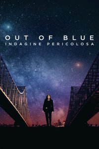 Out of Blue – Indagine pericolosa [HD] (2018)