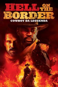 Hell on the Border – Cowboy da leggenda [HD] (2021)