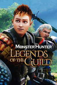 Monster Hunter: Legends of the Guild [HD] (2021)