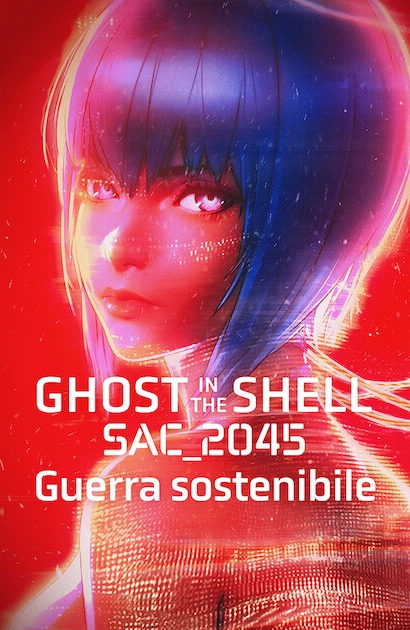 Ghost in the Shell: SAC_2045 – Guerra sostenibile [HD] (2021)