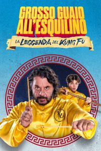 Grosso guaio all’Esquilino – La leggenda del Kung Fu [HD] (2023)