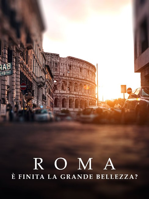 Roma. È finita la grande bellezza? [HD] (2021)
